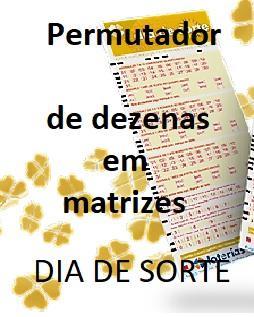 More information about "Permutador Dezenas Matriz  "Dia de Sorte""
