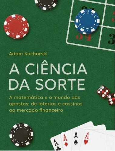 More information about "Adam-Kucharski-A-Ciência-da-Sorte_-a-Matemática-e-o-Mundo-das-Apostas-de-Loterias-e-Cassinos-ao-Merc"